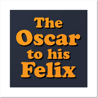 The Oscar to his Felix Posters and Art